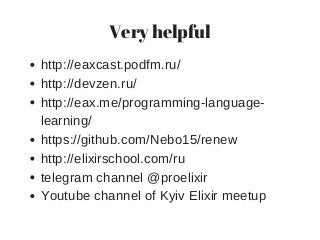 Very helpful
http://eaxcast.podfm.ru/
http://devzen.ru/
http://eax.me/programming-language-
learning/
https://github.com/N...