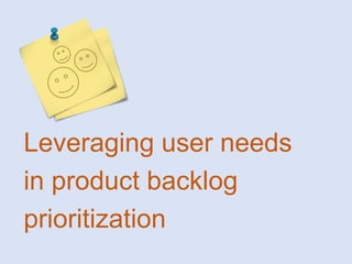 Leveraging user needs
in product backlog
prioritization

 