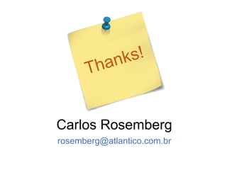 Carlos Rosemberg
rosemberg@atlantico.com.br

 