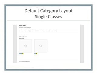 Default	
  Category	
  Layout	
  	
  
Single	
  Classes	
  
 