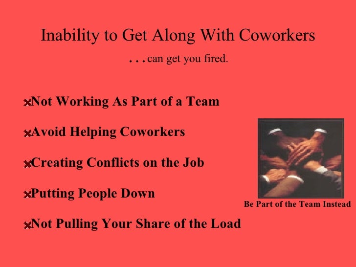 getting fired from the job pp how to get along with coworkers