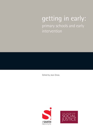 getting in early:
primary schools and early
intervention




Edited by Jean Gross
 