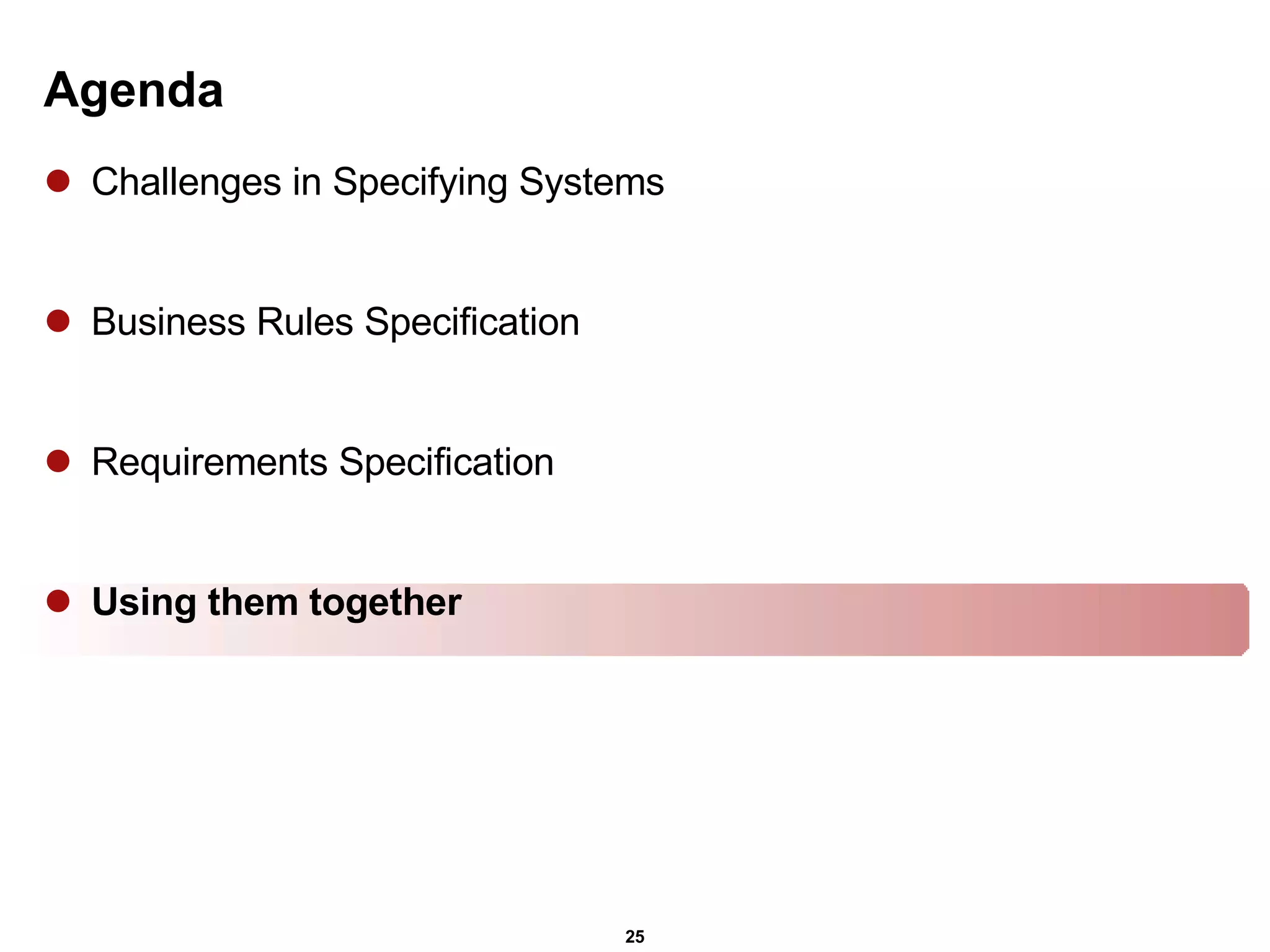 Agenda Challenges in Specifying Systems Business Rules Specification Requirements Specification Using them together 