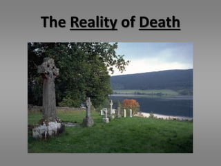 The Reality of Death 
 