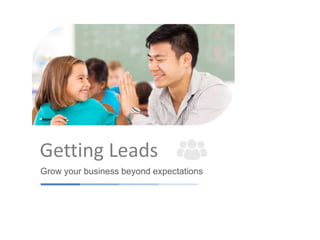 Getting Leads
Grow your business beyond expectations
 