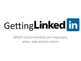 Getting Plugged In Which social networks are important, when, why and for whom 
