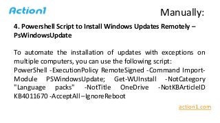 4. Powershell Script to Install Windows Updates Remotely –
PsWindowsUpdate
To automate the installation of updates with ex...