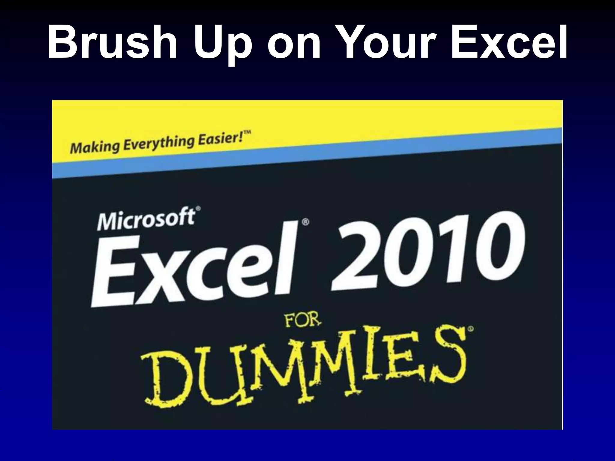 Brush Up on Your Excel
 