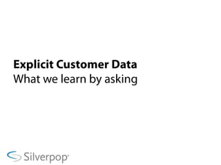 Explicit Customer DataWhat we learn by asking