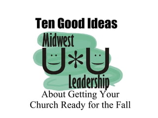Ten Good Ideas About Getting Your Church Ready for the Fall 