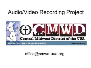 Audio/Video Recording Project

office@cmwd-uua.org

 