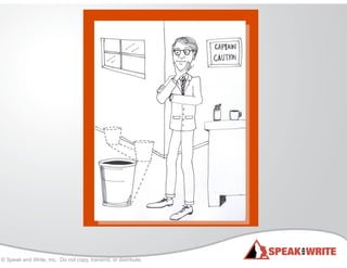 © Speak and Write, Inc. Do not copy, transmit, or distribute.
 