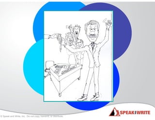 © Speak and Write, Inc. Do not copy, transmit, or distribute.
 