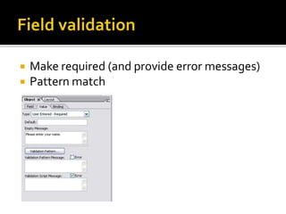  Make required (and provide error messages)
 Pattern match
 