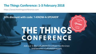 ©	2017	Arm	Limited	25
The	Things	Conference:	1-3	February	2018
https://www.thethingsconference.com
10%	discount	with	code:...