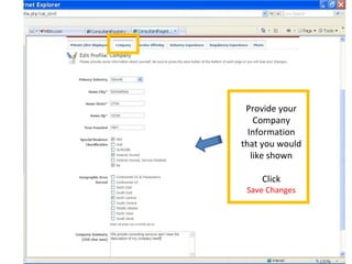 Provide your
Company
Information
that you would
like shown
Click
Save Changes
 