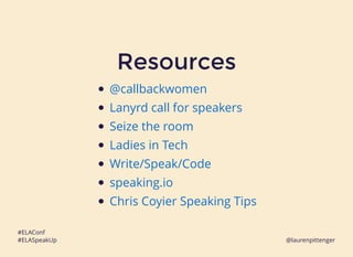 34
@laurenpittenger
ResourcesResources
@callbackwomen
Lanyrd call for speakers
Seize the room
Ladies in Tech
Write/Speak/C...