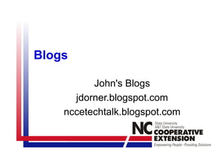 Blogs John's Blogs jdorner.blogspot.com nccetechtalk.blogspot.com 