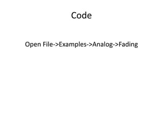 Code
Open File->Examples->Analog->Fading
 