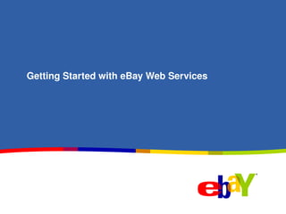 Getting Started with eBay Web Services
 
