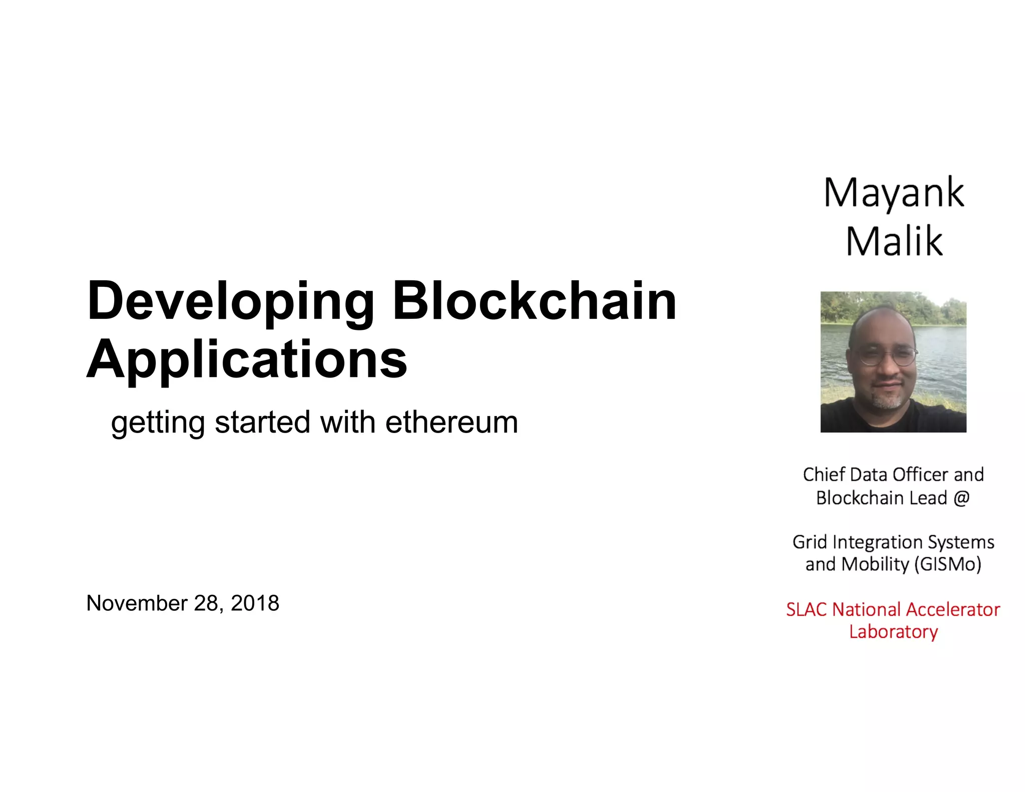 Developing Blockchain Applications November 28, 2018 getting started with ethereum 