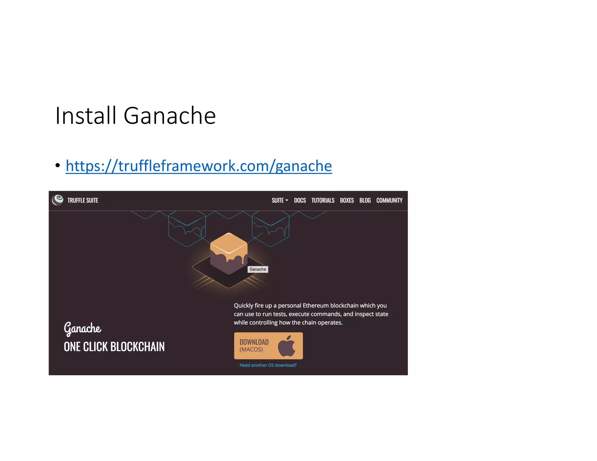 Install	Ganache • https://truffleframework.com/ganache 