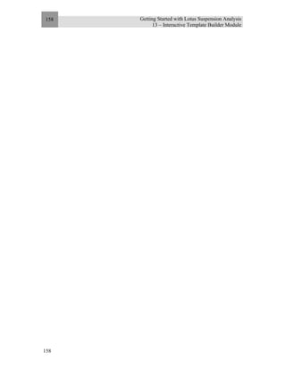 Getting Started with Lotus Suspension Analysis
13 – Interactive Template Builder Module
158
158
 