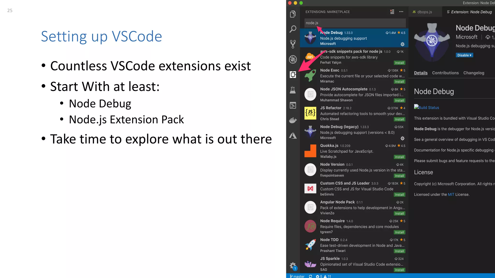 25 perforce.com
Setting up VSCode
• Countless VSCode extensions exist
• Start With at least:
• Node Debug
• Node.js Extension Pack
• Take time to explore what is out there
 