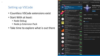25 perforce.com
Setting up VSCode
• Countless VSCode extensions exist
• Start With at least:
• Node Debug
• Node.js Extension Pack
• Take time to explore what is out there
 