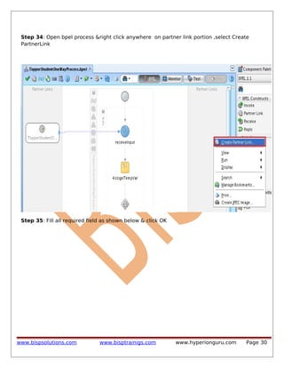 Step 34: Open bpel process &right click anywhere on partner link portion ,select Create
PartnerLink

Step 35: Fill all required field as shown below & click OK

www.bispsolutions.com

www.bisptrainigs.com

www.hyperionguru.com

Page 30

 