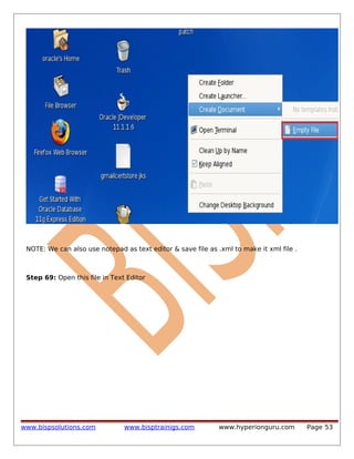NOTE: We can also use notepad as text editor & save file as .xml to make it xml file .

Step 69: Open this file in Text Editor

www.bispsolutions.com

www.bisptrainigs.com

www.hyperionguru.com

Page 53

 