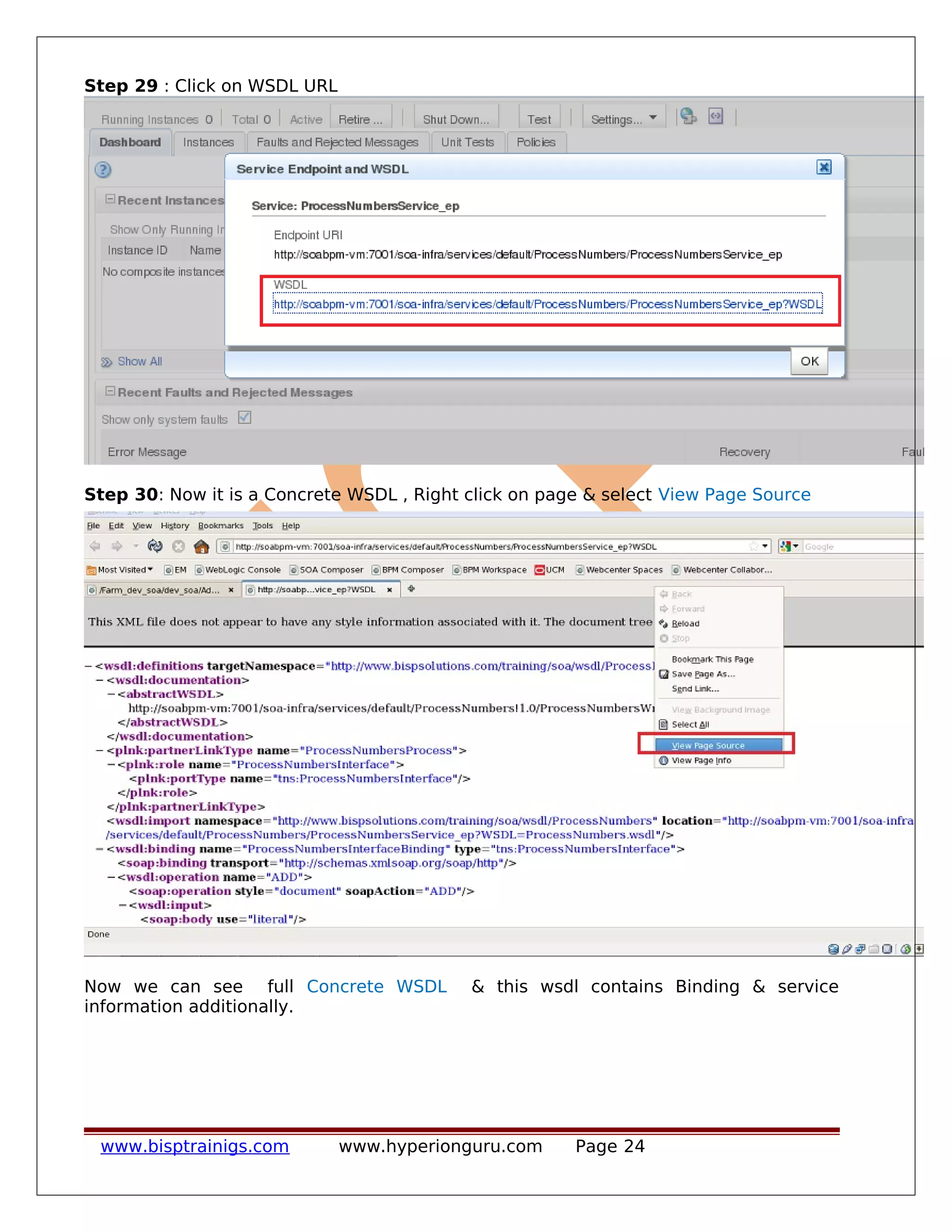 Step 29 : Click on WSDL URL
Step 30: Now it is a Concrete WSDL , Right click on page & select View Page Source
Now we can see full Concrete WSDL & this wsdl contains Binding & service
information additionally.
www.bisptrainigs.com www.hyperionguru.com Page 24
 