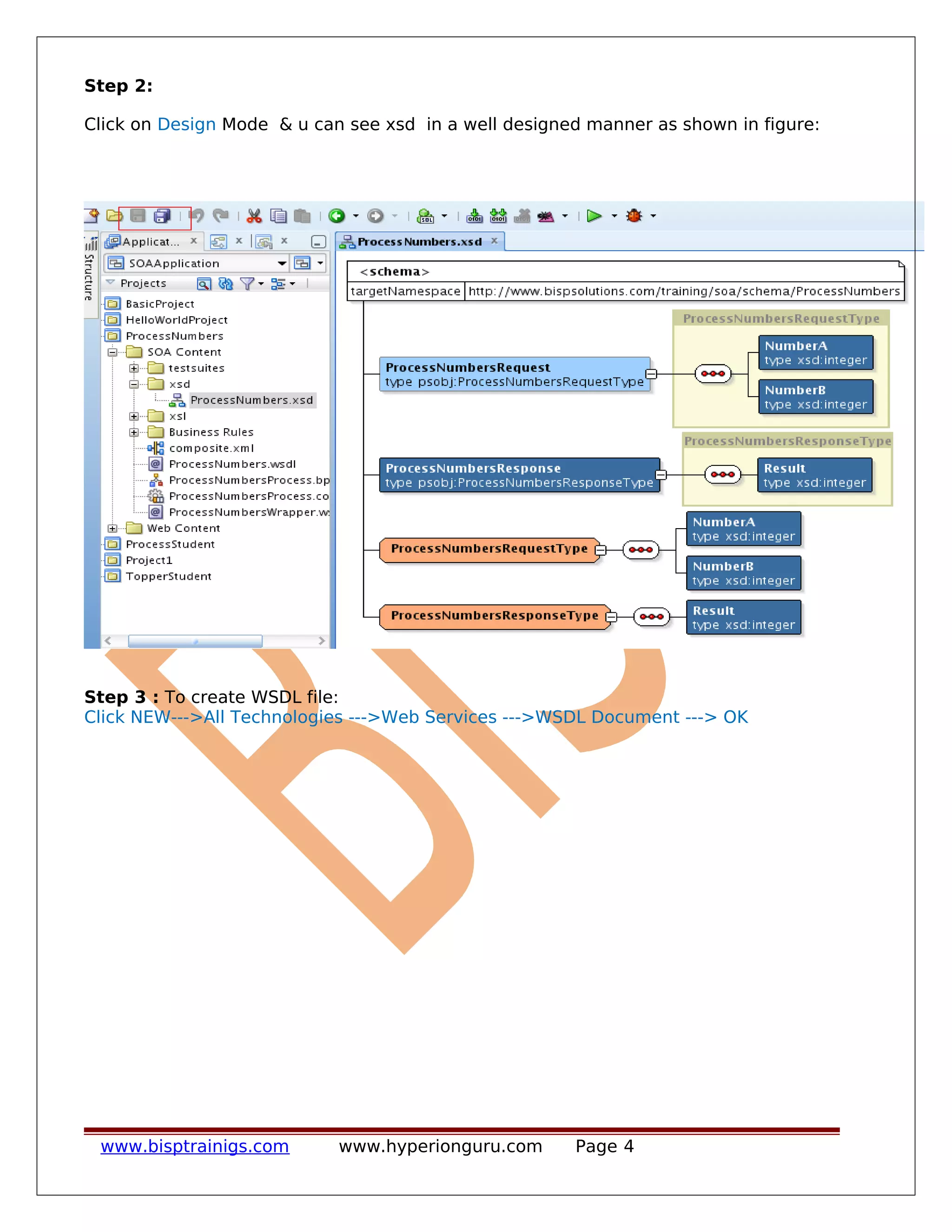 Step 2:
Click on Design Mode & u can see xsd in a well designed manner as shown in figure:
Step 3 : To create WSDL file:
Click NEW--->All Technologies --->Web Services --->WSDL Document ---> OK
www.bisptrainigs.com www.hyperionguru.com Page 4
 