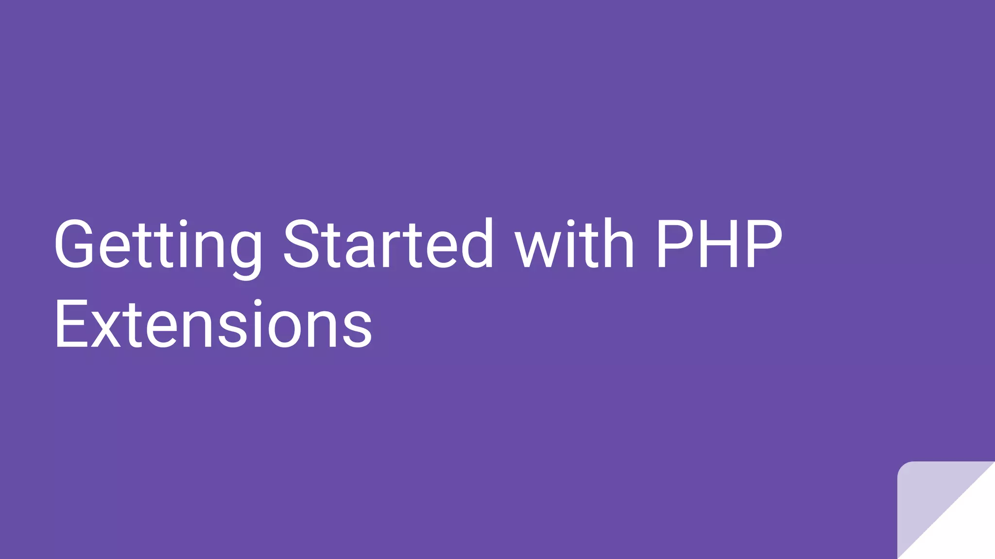 Getting Started with PHP
Extensions
 