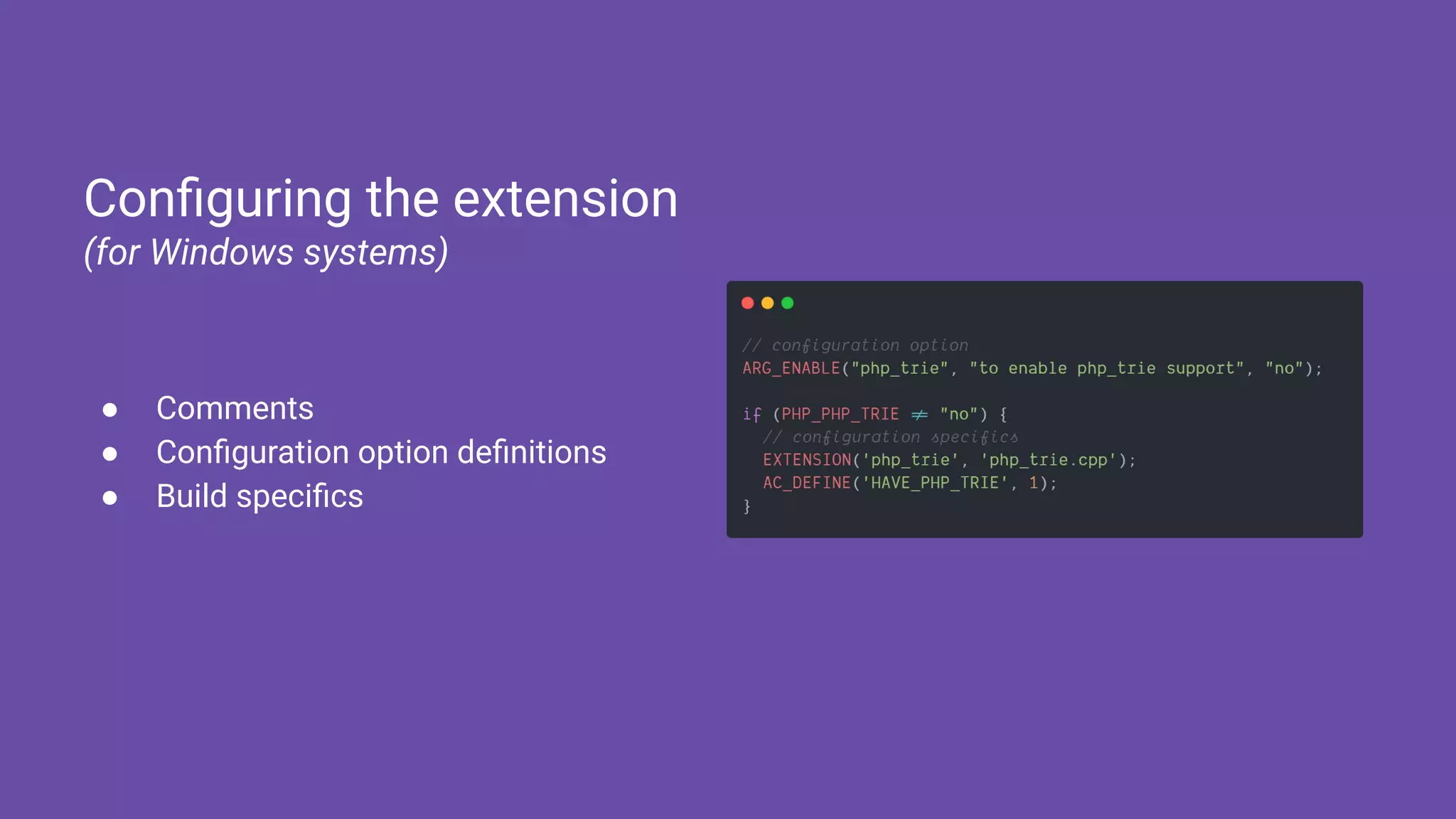● Comments
● Conﬁguration option deﬁnitions
● Build speciﬁcs
Conﬁguring the extension
(for Windows systems)
 