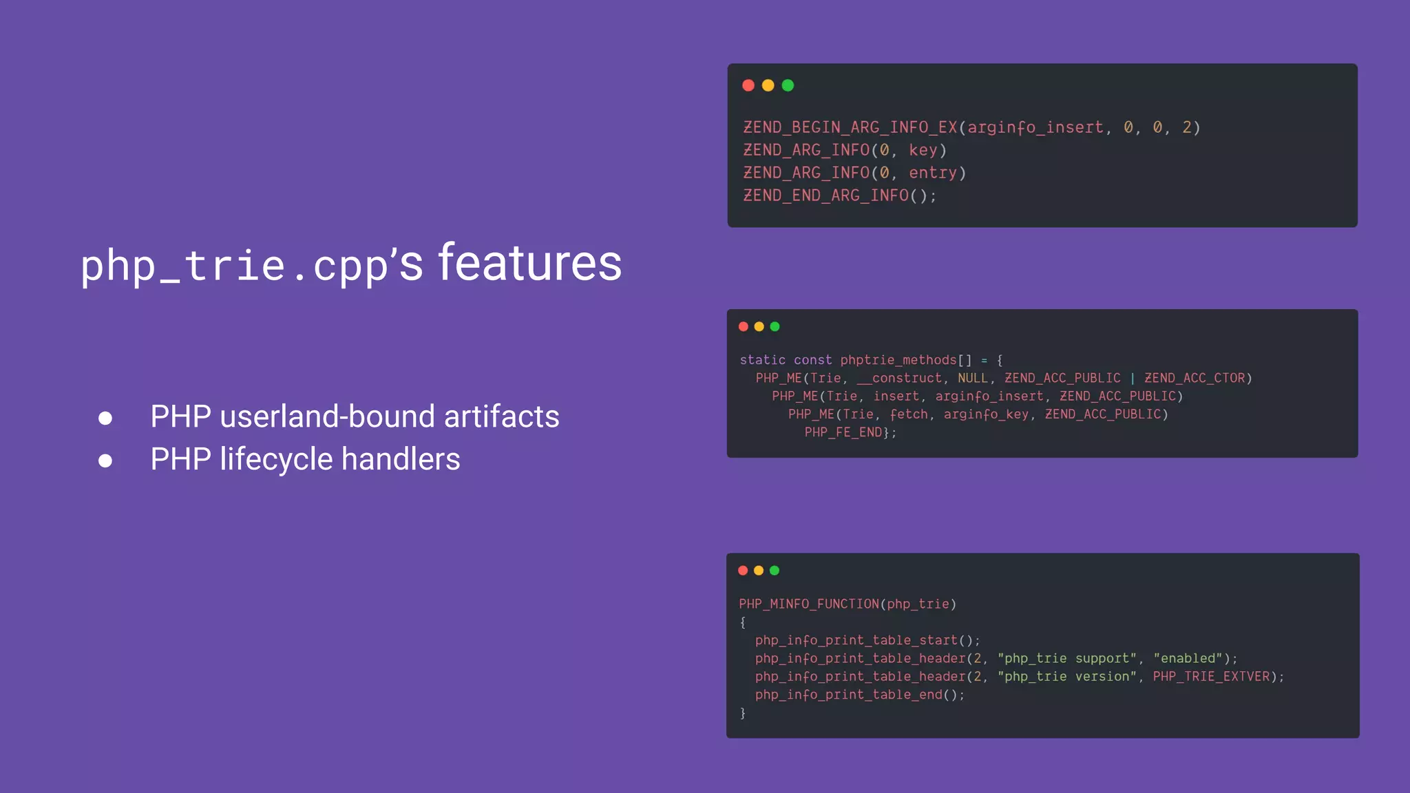 ● PHP userland-bound artifacts
● PHP lifecycle handlers
php_trie.cpp’s features
 