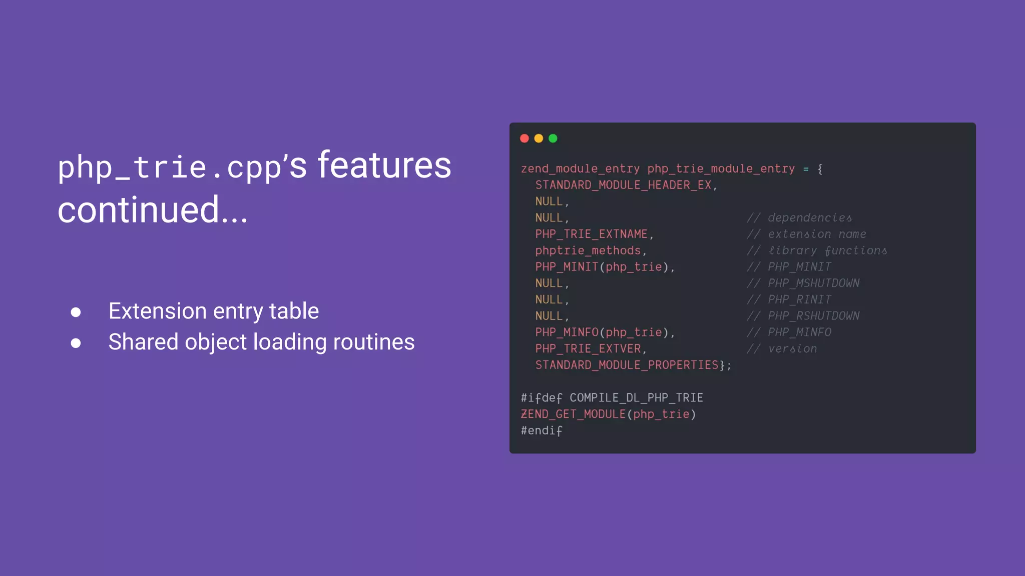 ● Extension entry table
● Shared object loading routines
php_trie.cpp’s features
continued...
 