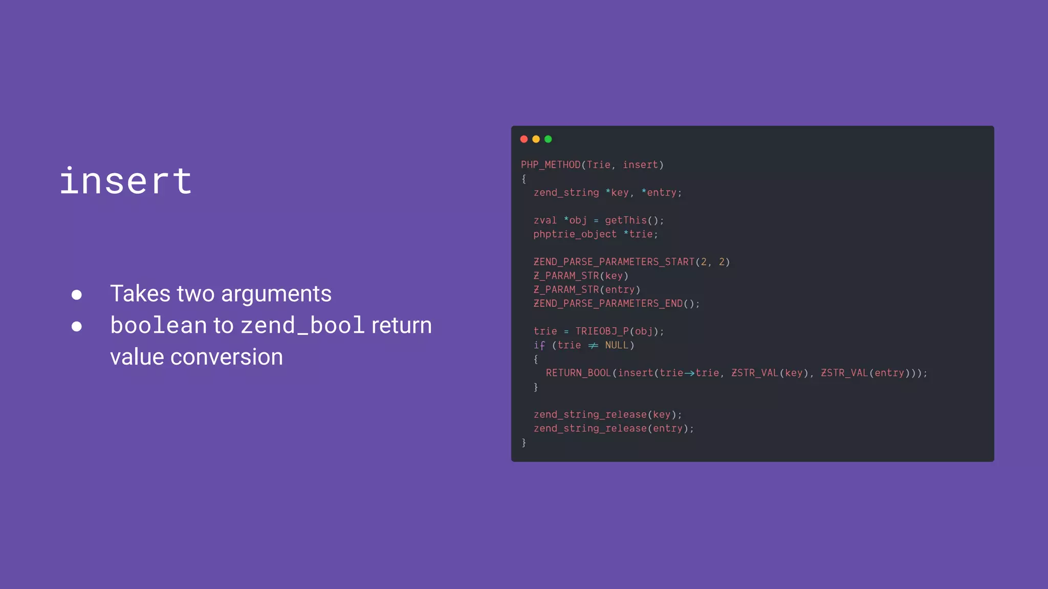 ● Takes two arguments
● boolean to zend_bool return
value conversion
insert
 