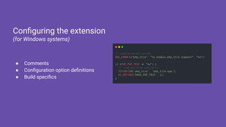 ● Comments
● Conﬁguration option deﬁnitions
● Build speciﬁcs
Conﬁguring the extension
(for Windows systems)
 