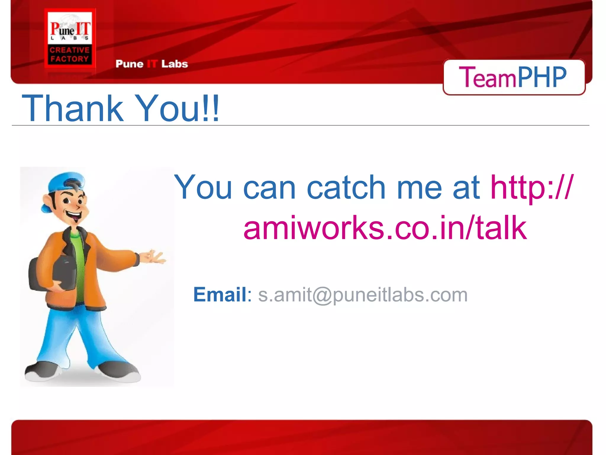 You can catch me at   http://amiworks.co.in/talk Thank You!! Email :   [email_address] 