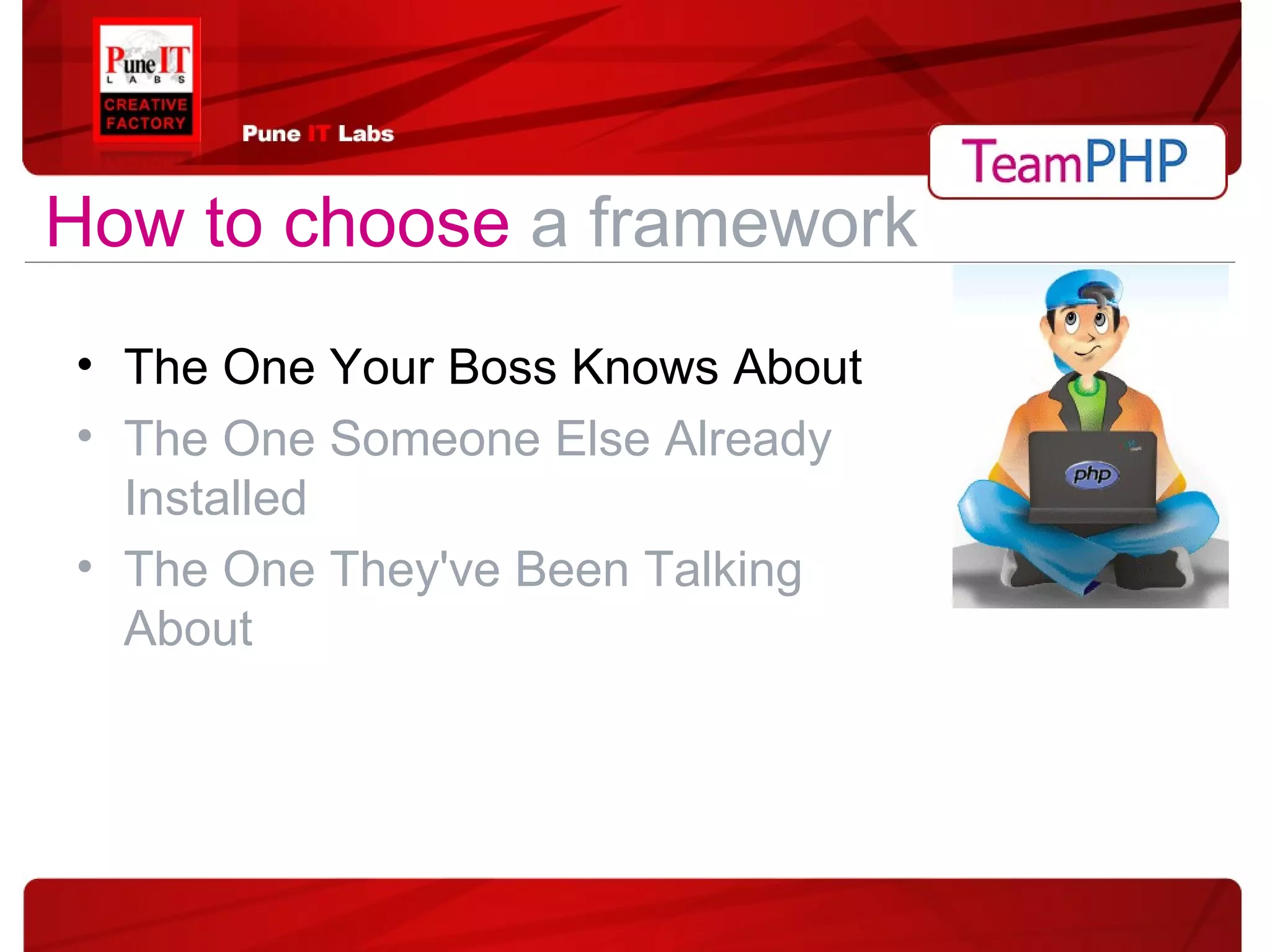 The One Your Boss Knows About The One Someone Else Already Installed The One They've Been Talking About How to choose   a framework 