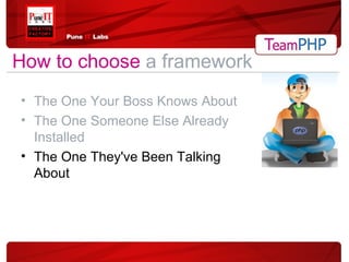 The One Your Boss Knows About The One Someone Else Already Installed The One They've Been Talking About How to choose   a framework 