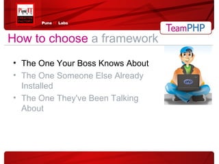 The One Your Boss Knows About The One Someone Else Already Installed The One They've Been Talking About How to choose   a framework 