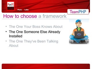 The One Your Boss Knows About The One Someone Else Already Installed The One They've Been Talking About How to choose   a framework 