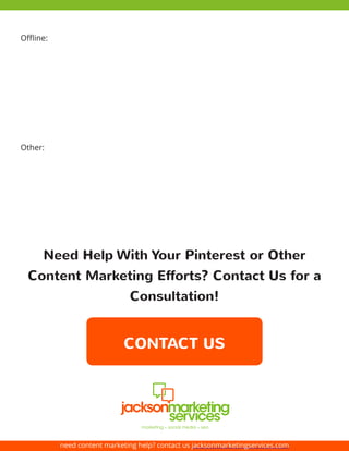 need content marketing help? contact us jacksonmarketingservices.com
Offline:
Other:
Need Help With Your Pinterest or Othe...
