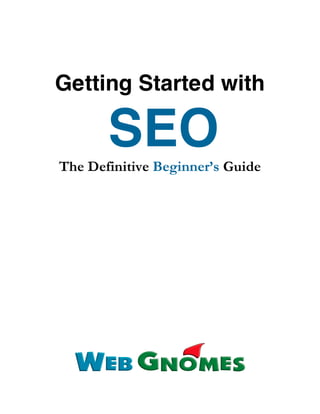 Getting Started with
SEOThe Definitive Beginner’s Guide
 