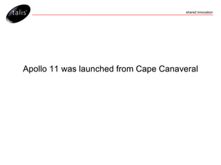 Apollo 11 was launched from Cape Canaveral 