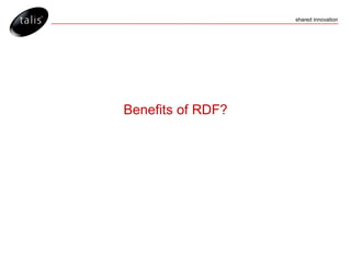 Benefits of RDF? 
