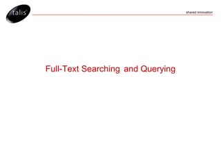 Full-Text Searching  and Querying 