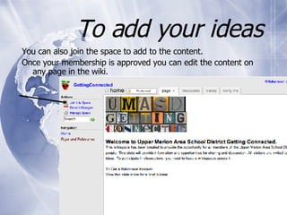 To add your ideas Each page has a discussion tab Click on the discussion tab to add your thoughts. 